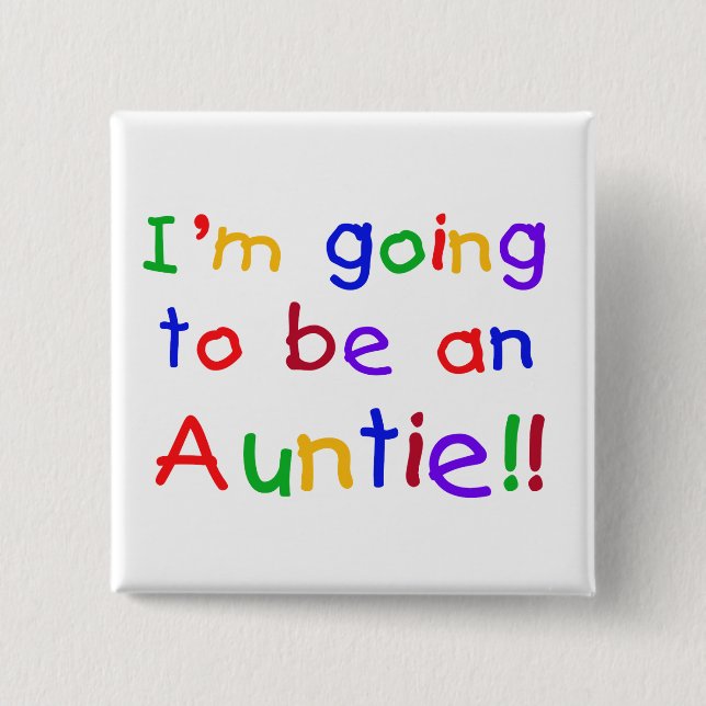 Going to be an Auntie Primary Colours 15 Cm Square Badge (Front)