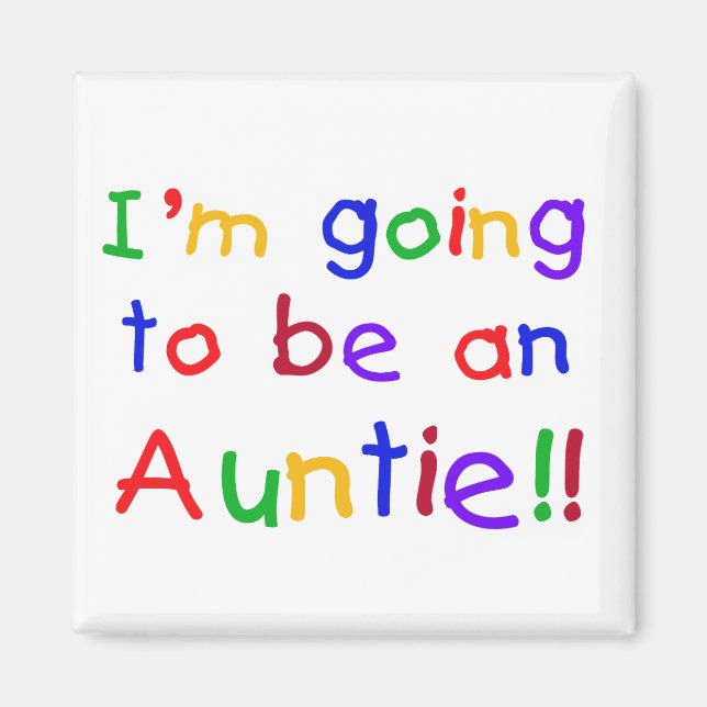 Going to be an Auntie Primary Colours Magnet (Front)
