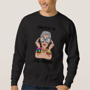 Going To Be The Cool Grandma Granny Childbirth Gra Sweatshirt