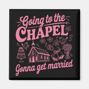 Going To The Chapel Gonna Get Married Bachelorette Magnet