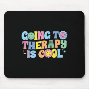 Going To Therapy Is Cool Mental Health Awareness Mouse Pad