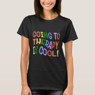 Going To Therapy Is Cool Self Care Mental Health A T-Shirt