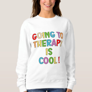 Going To Therapy Is Cool Self Care Mental Health Sweatshirt