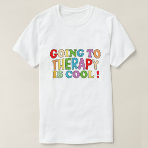 Going To Therapy Is Cool Self Care Mental Health  T-Shirt