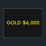 Gold $6,000 Market Celebration Postcard<br><div class="desc">Gold, is the original and still key source of wealth for individuals and nations alike. As money it fulfills the requirements of being a medium of exchange, unit of account and store of value. Unlike fiat money such as the dollar or Euro, the commodity physical gold holds its value in...</div>