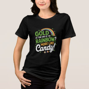 Gold at the end of the Rainbow More Like A Candy Tri-Blend Shirt