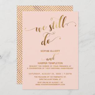Gold Blush We Still Do Typography Anniversary Invitation