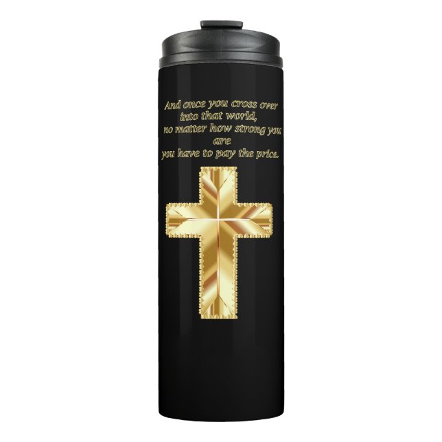 Gold Christian Crucifix Cross with funny saying Thermal Tumbler (Front)