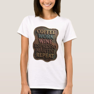 Gold COFFEE WORK WINE ESPRESSO MARTINI REPEAT Tee