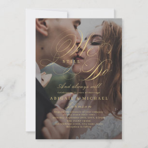 Gold elegant classic calligraphy photo WE STILL DO Invitation