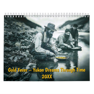 Gold Fever – Yukon Dreams Through Time Calendar