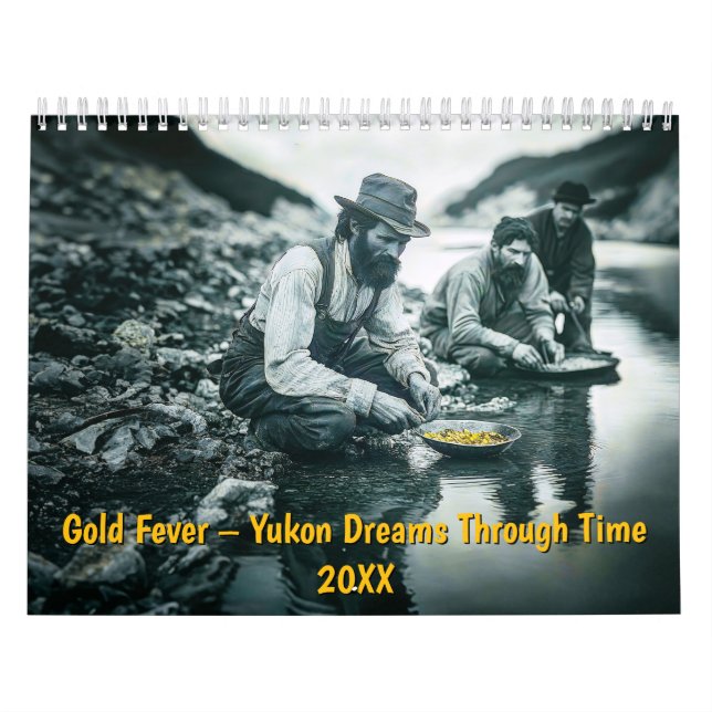 Gold Fever – Yukon Dreams Through Time Calendar (Cover)