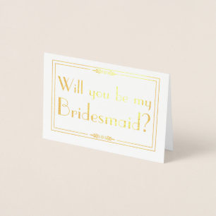 Gold Foil Card - Will you be my Bridesmaid