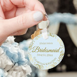 Gold Frills on Pale Blue Bridesmaid Wedding Gift Key Ring<br><div class="desc">These keychains are designed to give as favours to bridesmaids in your wedding party. They feature a simple yet elegant design with a pale powder blue coloured background, gold script lettering, and a lacy golden faux foil floral border. The text says "Bridesmaid" with space for her name, the names of...</div>