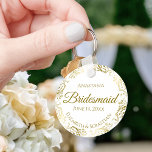 Gold Frills on White Bridesmaid Wedding Gift  Key Ring<br><div class="desc">These keychains are designed to give as favours to bridesmaids in your wedding party. They feature a simple yet elegant design with a classic white background, gold script lettering, and a lacy golden faux foil floral border. The text says "Bridesmaid" with space for her name, the names of the couple,...</div>