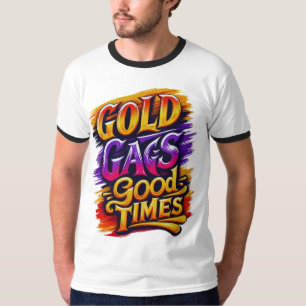 GOLD GAGS GOOD TIMES T-Shirt