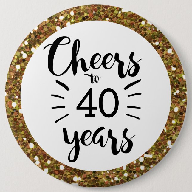 Gold Glitter Cheers to 40 Years 6 Cm Round Badge (Front)