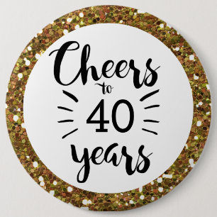 Gold Glitter Cheers to 40 Years 6 Cm Round Badge