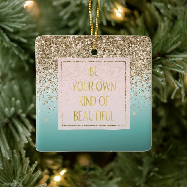 Gold Glitter Mint Be your own kind of Beautiful Ceramic Ornament (Tree)