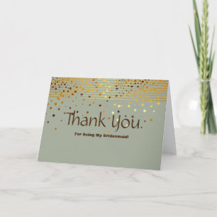 Gold Glitter Stripes For Being My Bridesmaid Thank Thank You Card