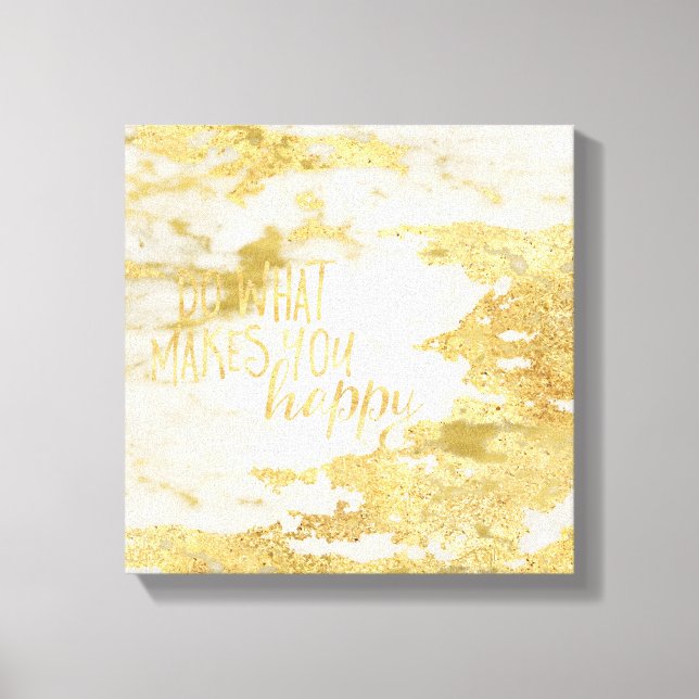 Gold Glitzy White Marble Do what makes you happy Canvas Print (Front)