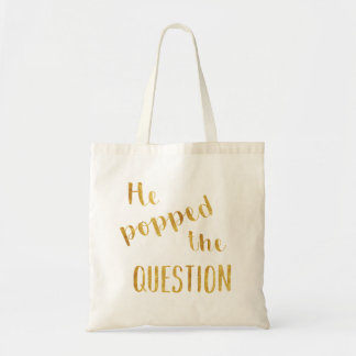 Gold He Popped the Question Bachelorette Tote Bag
