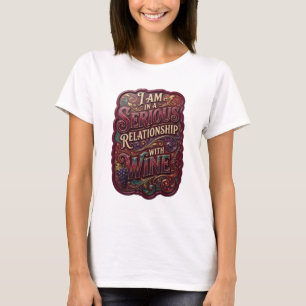 Gold I AM IN A SERIOUS RELATIONSHIP WITH WINE v6 T-Shirt