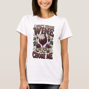 Gold I DIDN'T CHOOSE WINE THE WINE CHOSE ME v2 T-Shirt