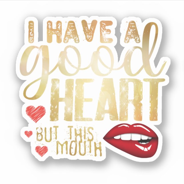Gold-i have a good heart but this mouth (Front)