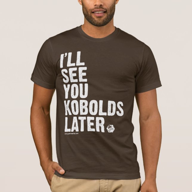 GOLD: Later, Kobolds T-Shirt (Front)