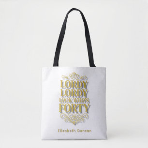 Gold Lordy Lordy Look Who’s 40 Birthday Tote Bag