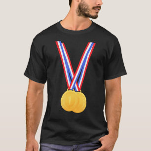Gold Medals Funny For Winners And Champions T-Shirt