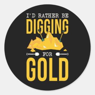 Gold Miner Digger Prospecting Treasure Hunting For Classic Round Sticker