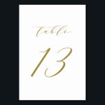 Gold Minimalist Script Wedding Table Number 13<br><div class="desc">Table 13. Elegant table numbers card featuring gold minimalist script. This gold and white table number is perfect for weddings,  graduation,  baby showers,  bridal showers and other events. Other number and colour are available.</div>