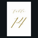Gold Minimalist Script Wedding Table Number 14<br><div class="desc">Table 14. Elegant table numbers card featuring gold minimalist script. This gold and white table number is perfect for weddings,  graduation,  baby showers,  bridal showers and other events. Other number and colour are available.</div>