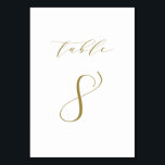 Gold Minimalist Script Wedding Table Number 8<br><div class="desc">Table 8. Elegant table numbers card featuring gold minimalist script. This red and white table number is perfect for weddings,  graduation,  baby showers,  bridal showers and other events. Other number and colour are available.</div>