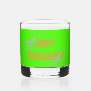 Gold "NOT TODAY!" with Silver Glitter on Green Whiskey Glass