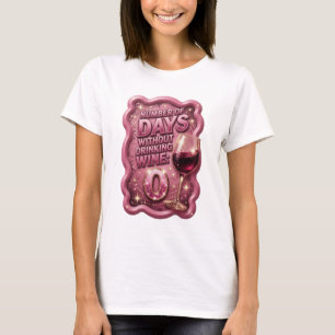 Gold NUMBER OF DAYS WITHOUT DRINKING WINE 0 v2 T-Shirt