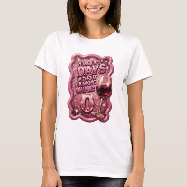 Gold NUMBER OF DAYS WITHOUT DRINKING WINE 0 v2 T-Shirt (Front)