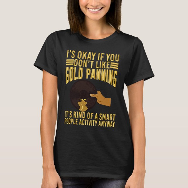 Gold Panning Smart People Activity Gold Prospector T-Shirt (Front)