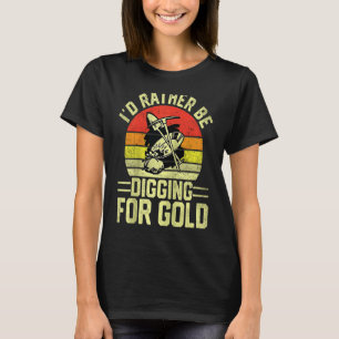 Gold Prospector  Gold Miner Digger Treasure Huntin T-Shirt