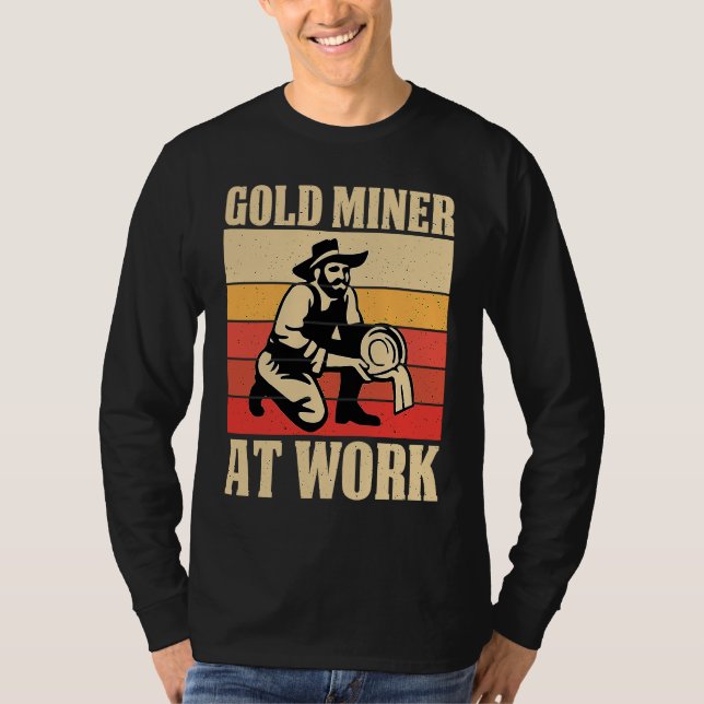Gold Prospector  Gold Miner Digger Treasure Huntin T-Shirt (Front)