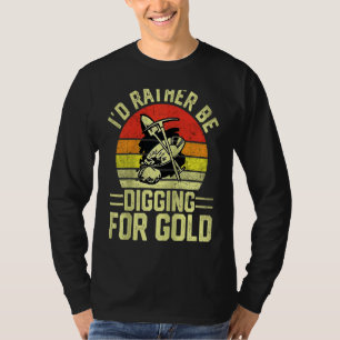 Gold Prospector  Gold Miner Digger Treasure Huntin T-Shirt