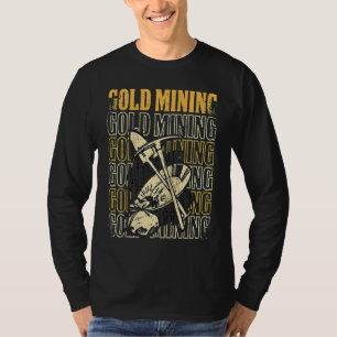 Gold Prospector  Gold Miner Digger Treasure Huntin T-Shirt