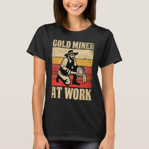Gold Prospector  Gold Miner Digger Treasure Huntin T-Shirt