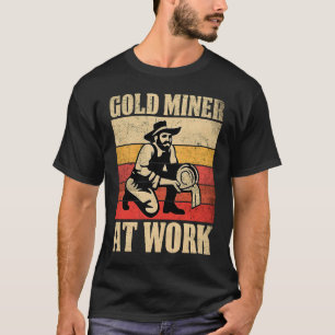 Gold Prospector  Gold Miner Digger Treasure Huntin T-Shirt