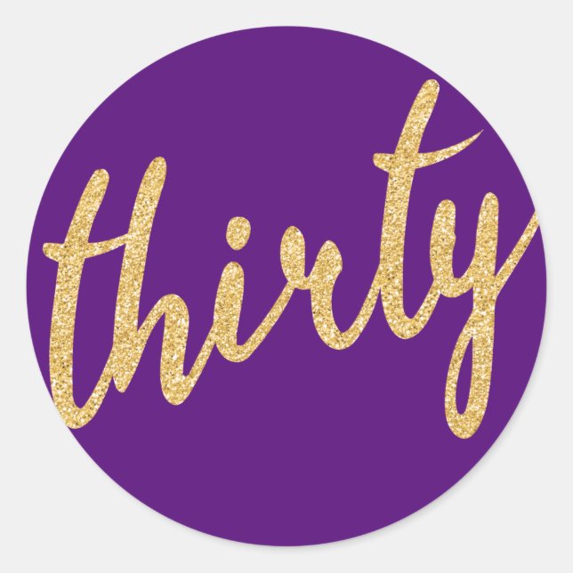 Gold Purple 30 Birthday Party Glitter "Thirty" Classic Round Sticker (Front)