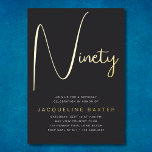 Gold Script 90th Birthday Party<br><div class="desc">Celebrate and commemorate a loved one's 90th milestone birthday with this stunning gold script foil invitation. With a bold black and gold typography design, this invitation is sure to set the tone for a memorable and special celebration. From the raised gold foil detailing to the festive black and gold colour...</div>