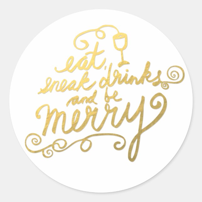 Gold Script Eat, Drink and Be Merry Fun Holiday Classic Round Sticker (Front)
