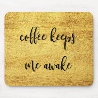 Gold Stucco Coffee Keeps Me Awake Mouse Pad